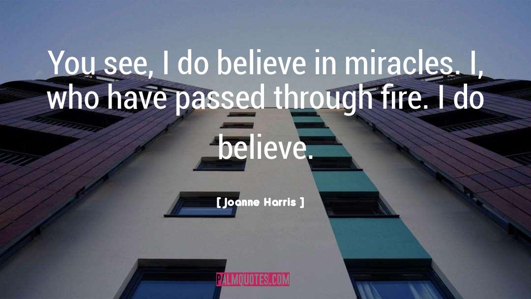 Believe In Miracles quotes by Joanne Harris