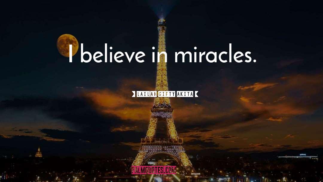 Believe In Miracles quotes by Lailah Gifty Akita
