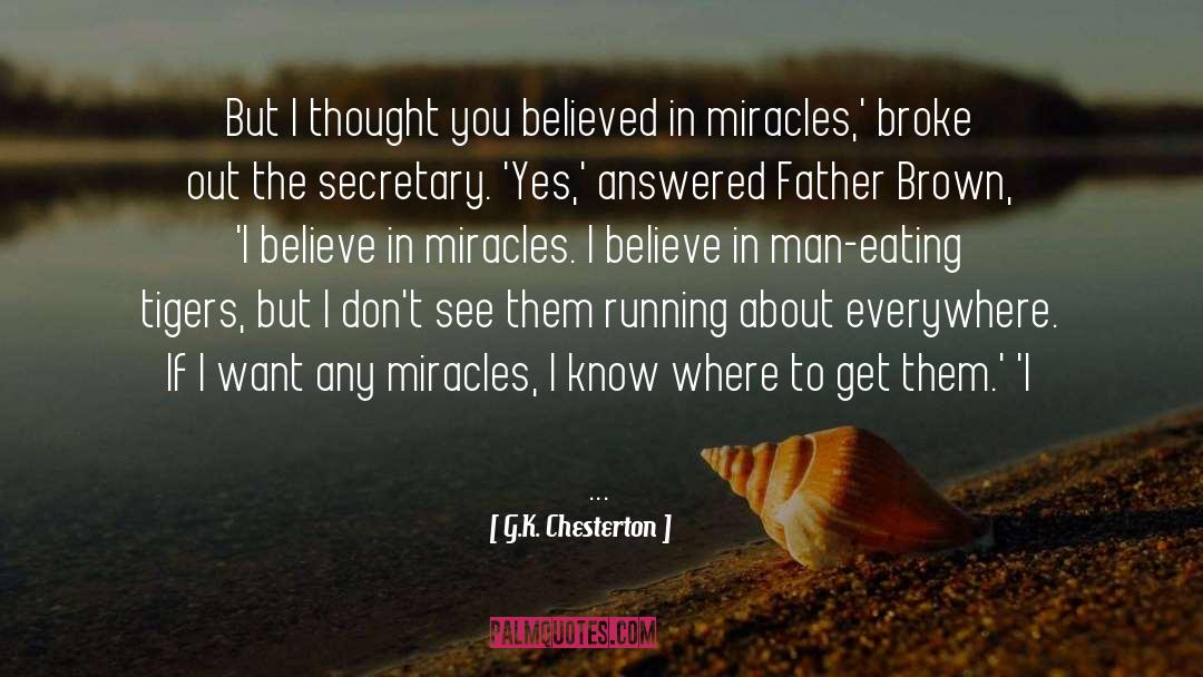 Believe In Miracles quotes by G.K. Chesterton