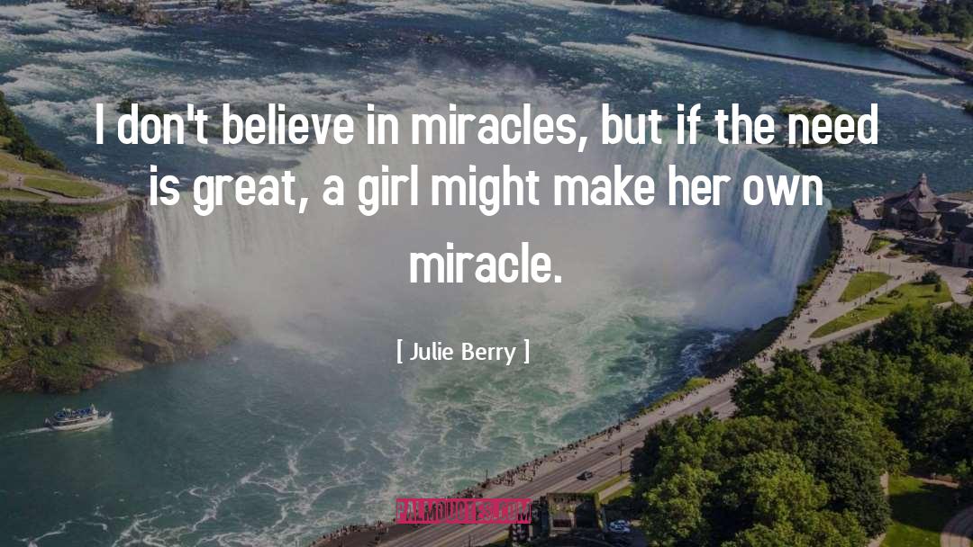 Believe In Miracles quotes by Julie Berry