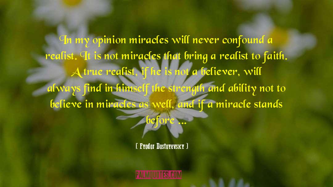 Believe In Miracles quotes by Fyodor Dostoyevsky