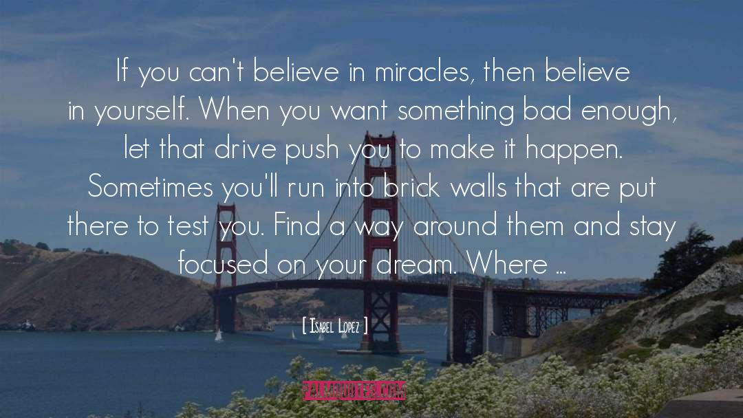 Believe In Miracles quotes by Isabel Lopez