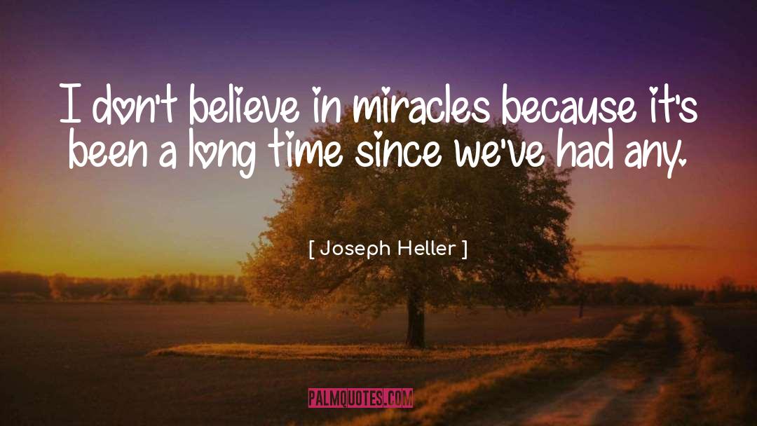 Believe In Miracles quotes by Joseph Heller