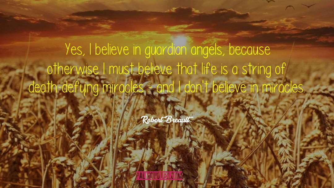 Believe In Miracles quotes by Robert Breault