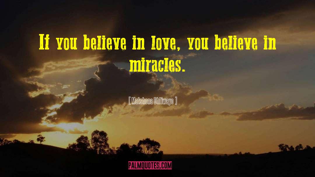 Believe In Miracles quotes by Matshona Dhliwayo