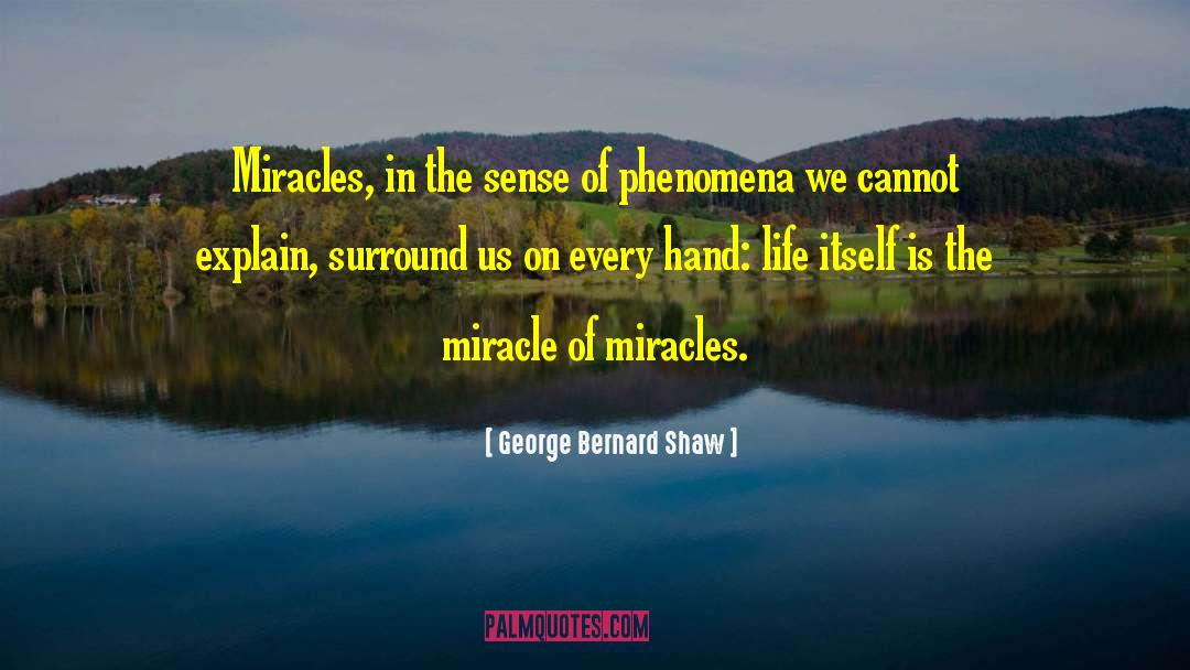 Believe In Miracles quotes by George Bernard Shaw