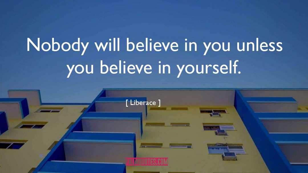 Believe In Others quotes by Liberace