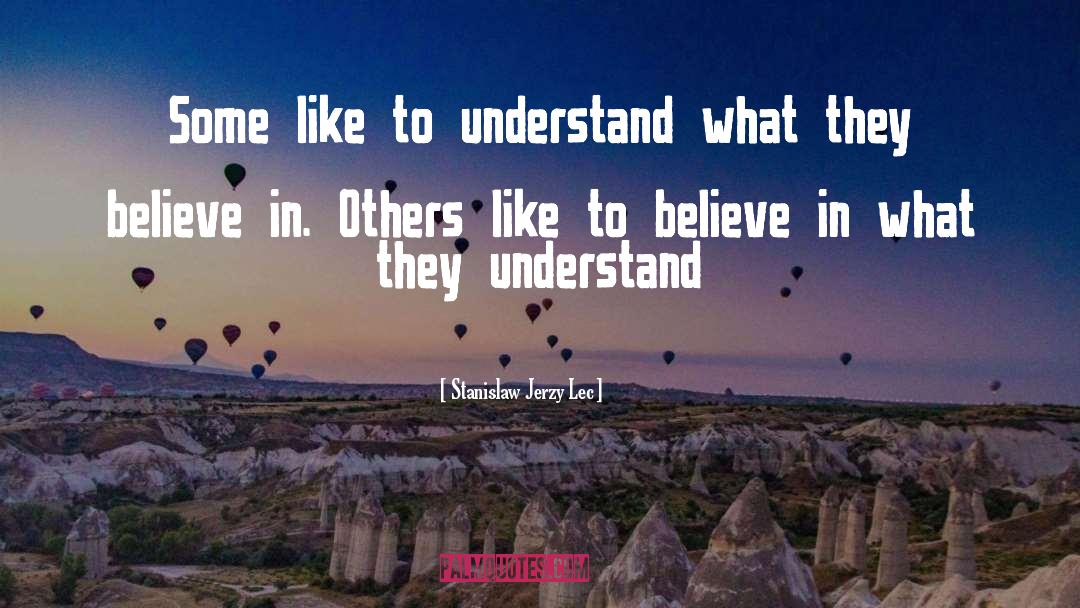 Believe In Others quotes by Stanislaw Jerzy Lec