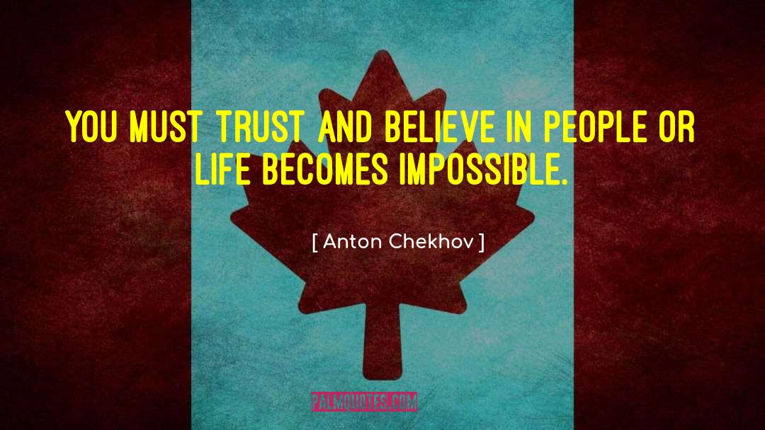 Believe In People quotes by Anton Chekhov