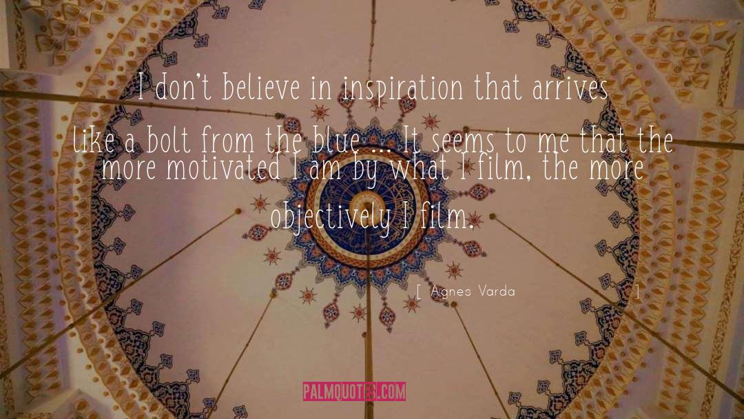 Believe In quotes by Agnes Varda