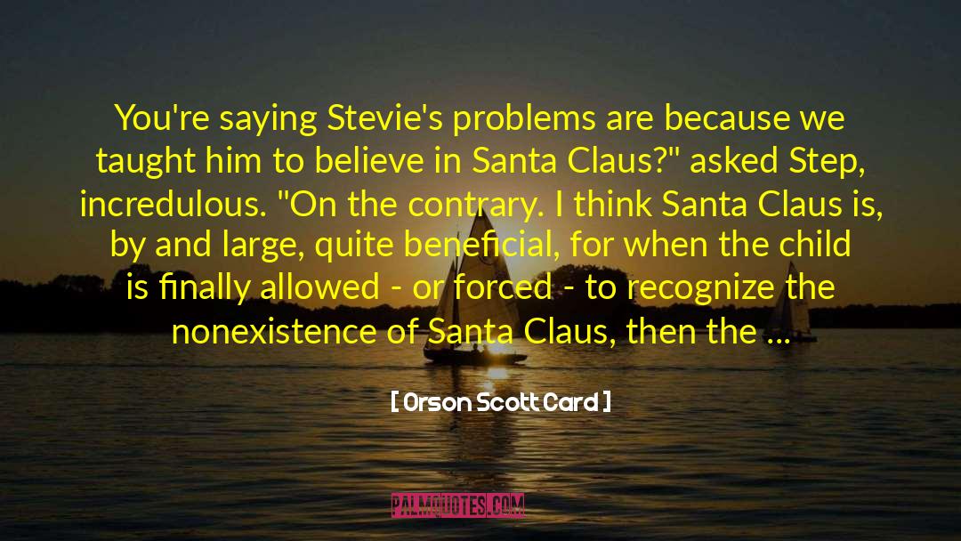 Believe In Santa quotes by Orson Scott Card