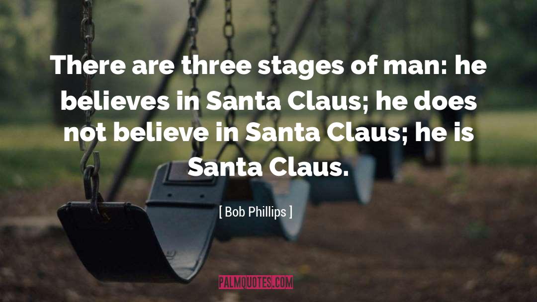 Believe In Santa quotes by Bob Phillips