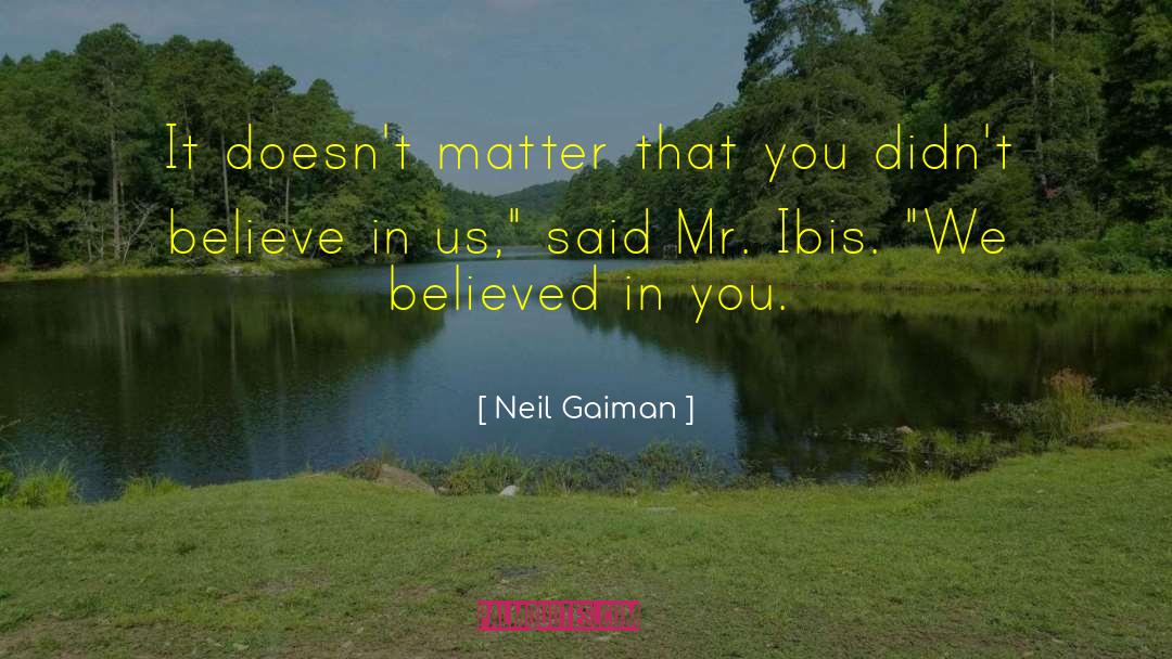 Believe In Us quotes by Neil Gaiman