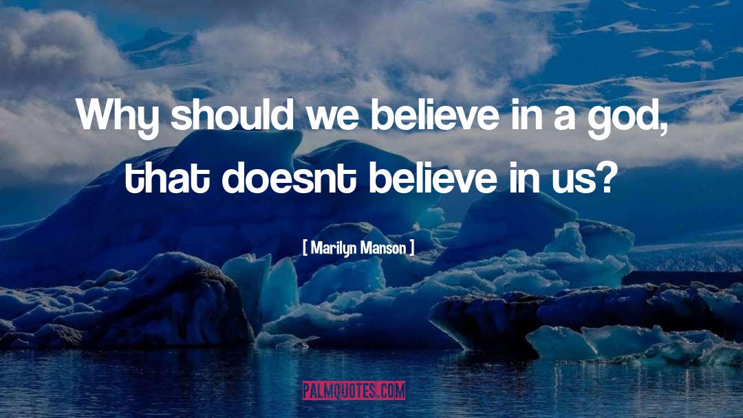 Believe In Us quotes by Marilyn Manson