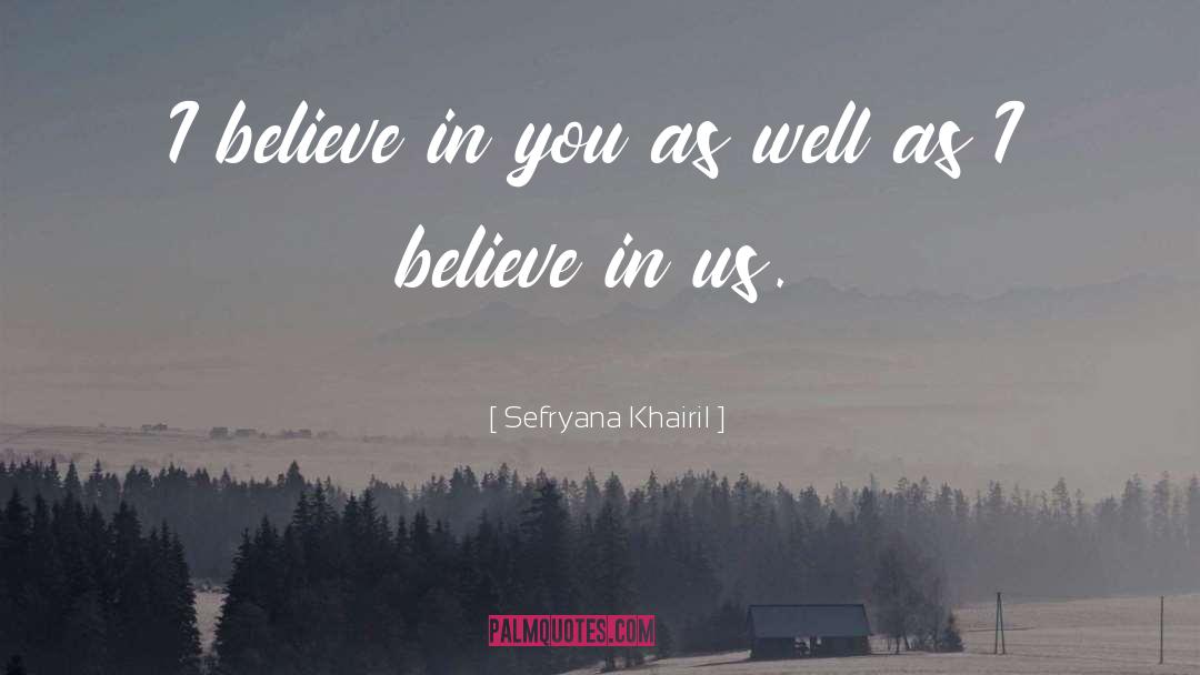 Believe In Us quotes by Sefryana Khairil