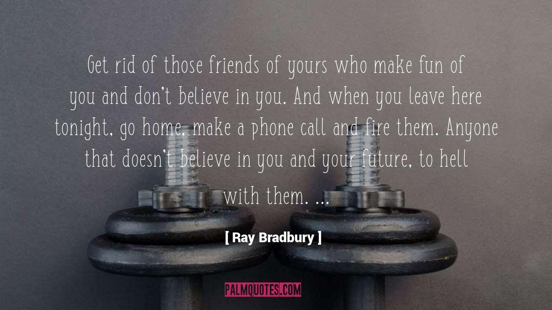Believe In You quotes by Ray Bradbury