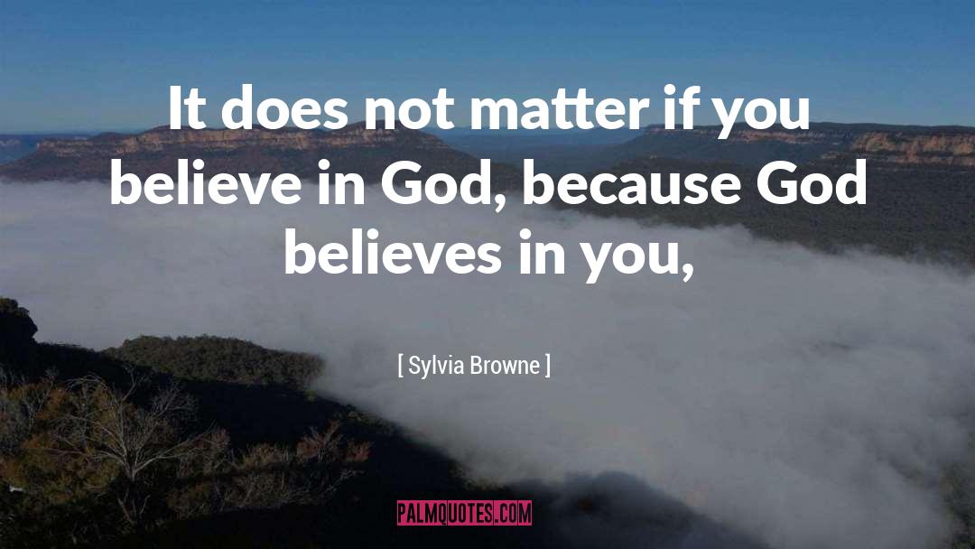 Believe In You quotes by Sylvia Browne