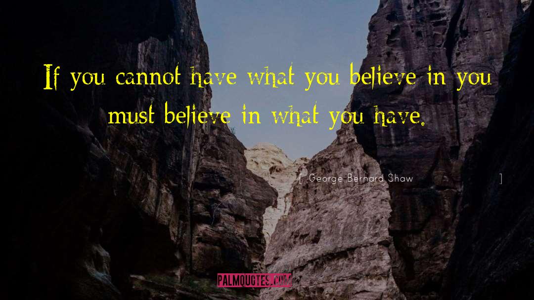 Believe In You quotes by George Bernard Shaw