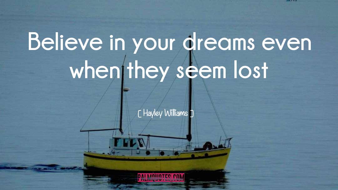 Believe In Your Dreams quotes by Hayley Williams