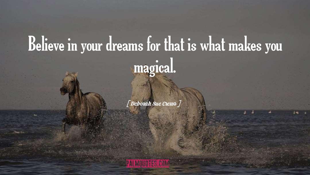 Believe In Your Dreams quotes by Deborah Sue Crews