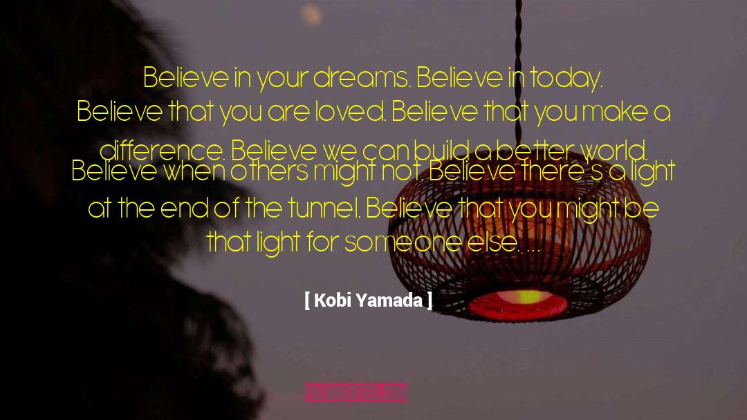 Believe In Your Dreams quotes by Kobi Yamada