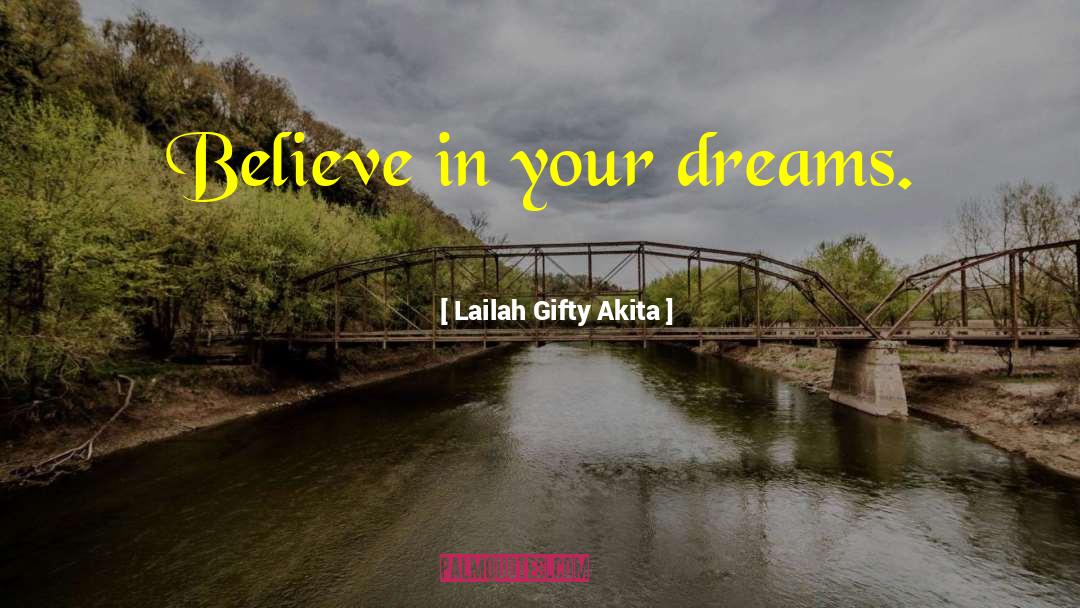 Believe In Your Dreams quotes by Lailah Gifty Akita