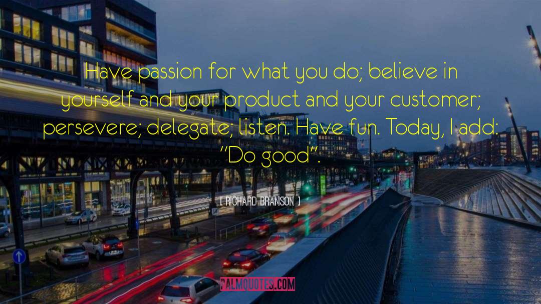 Believe In Your Product quotes by Richard Branson