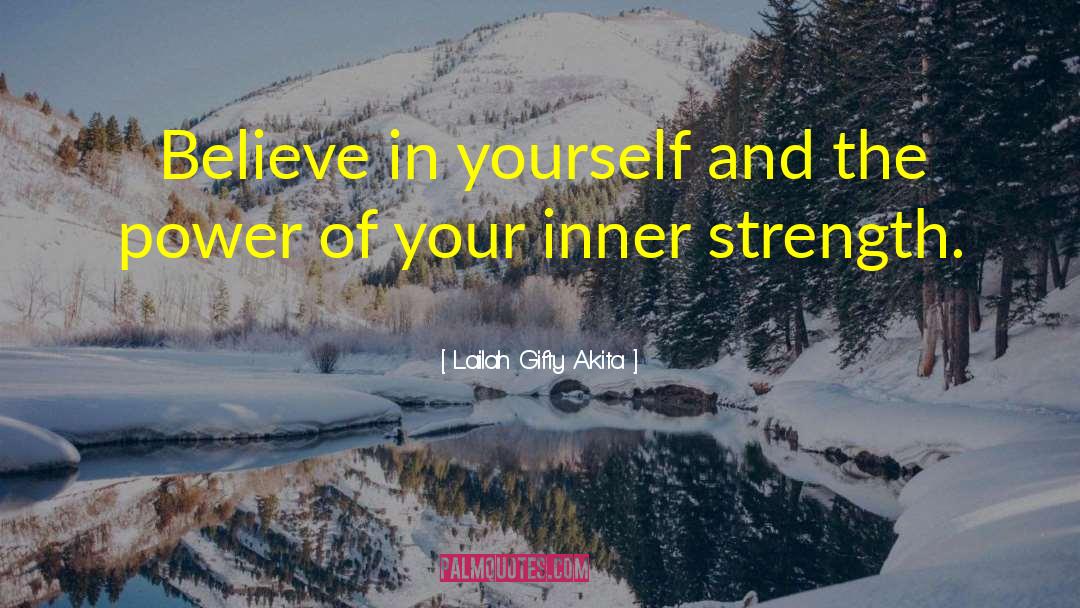 Believe In Yourself And Abilites quotes by Lailah Gifty Akita