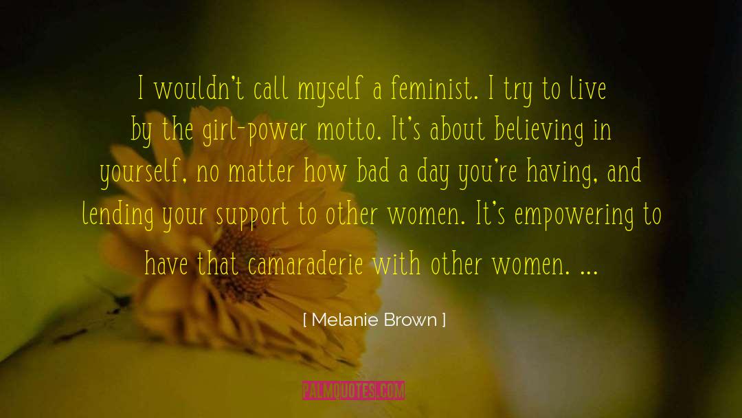 Believe In Yourself And Abilites quotes by Melanie Brown