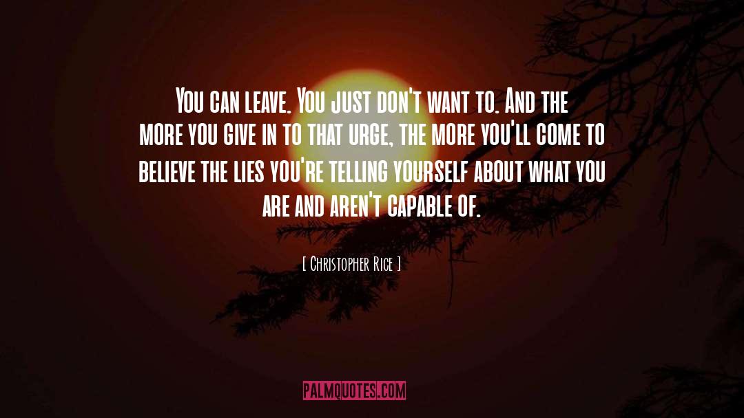 Believe In Yourself And Abilites quotes by Christopher Rice