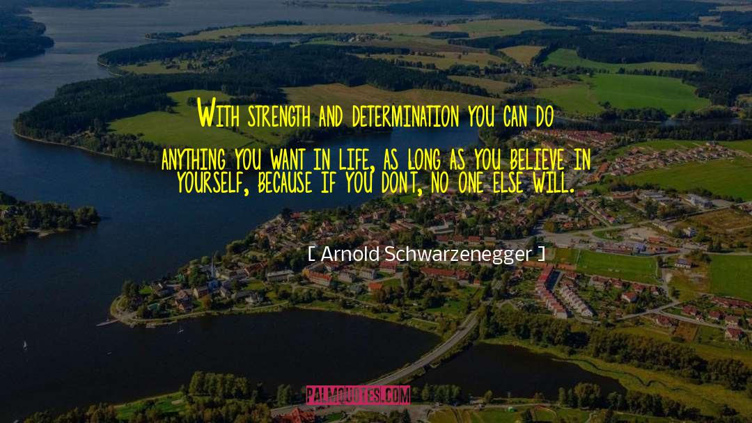 Believe In Yourself quotes by Arnold Schwarzenegger