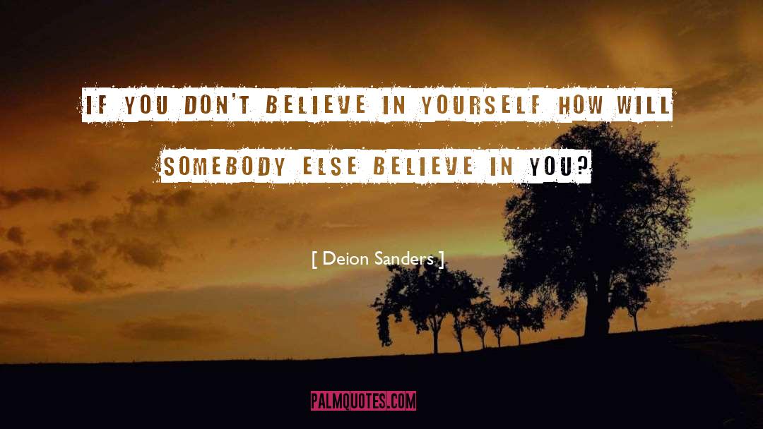 Believe In Yourself quotes by Deion Sanders