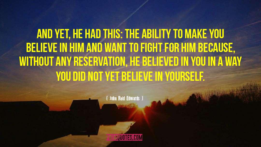 Believe In Yourself quotes by John Reid Edwards