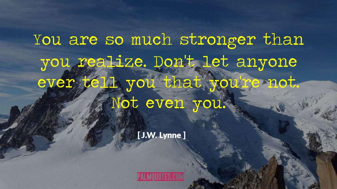 Believe In Yourself quotes by J.W. Lynne