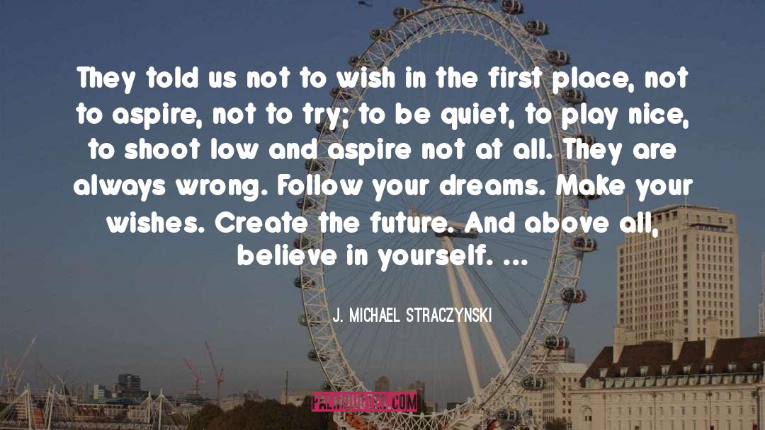 Believe In Yourself quotes by J. Michael Straczynski