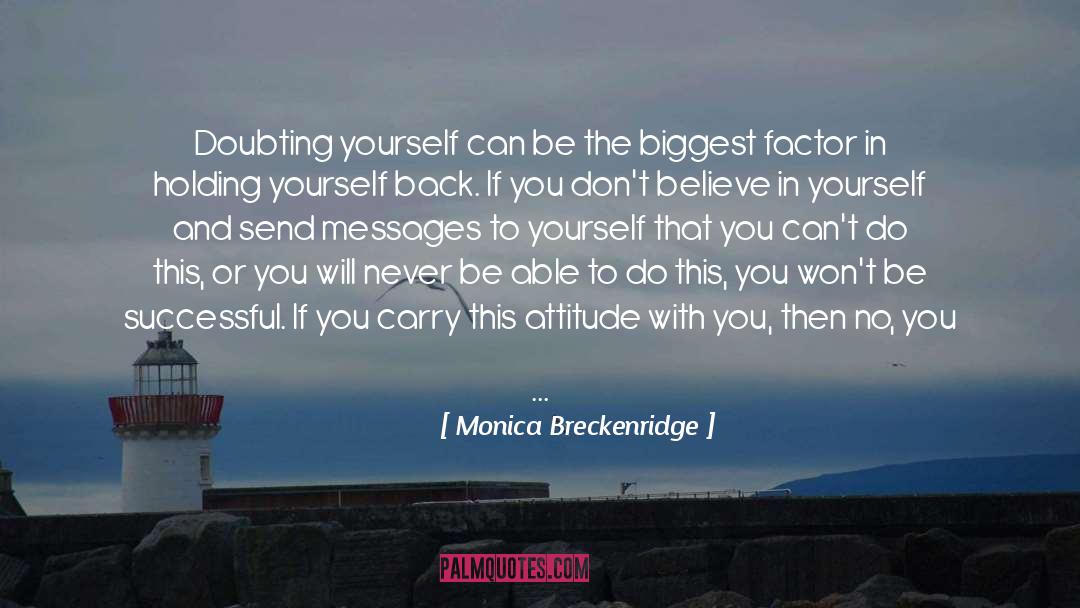 Believe In Yourself quotes by Monica Breckenridge