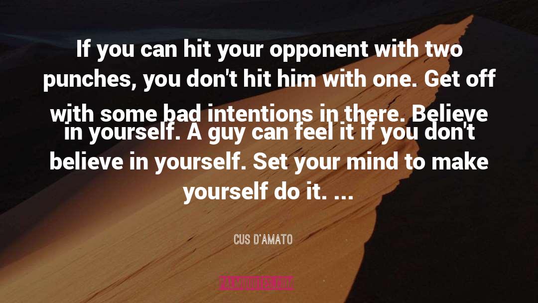 Believe In Yourself quotes by Cus D'Amato