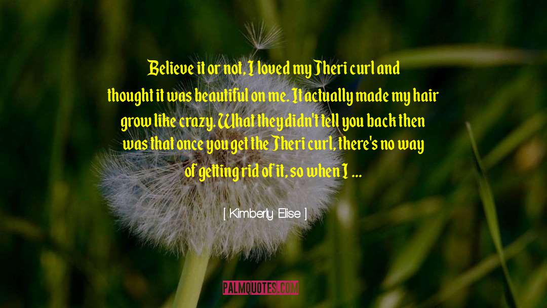 Believe It Or Not quotes by Kimberly Elise