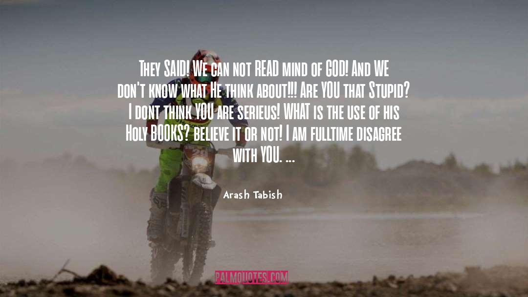 Believe It Or Not quotes by Arash Tabish