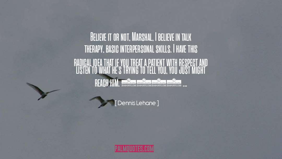 Believe It Or Not quotes by Dennis Lehane