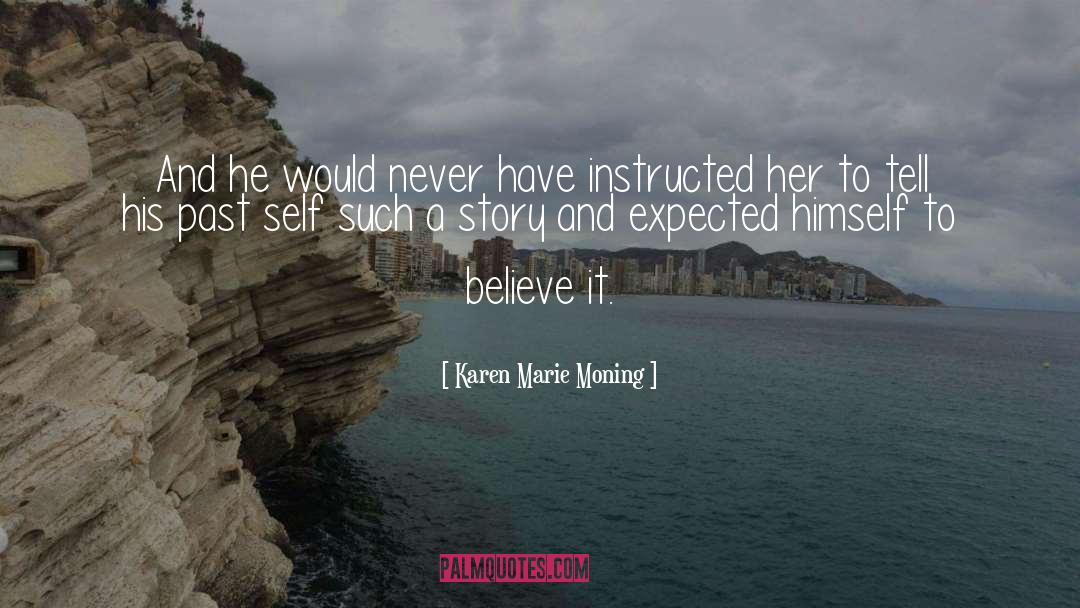 Believe It quotes by Karen Marie Moning