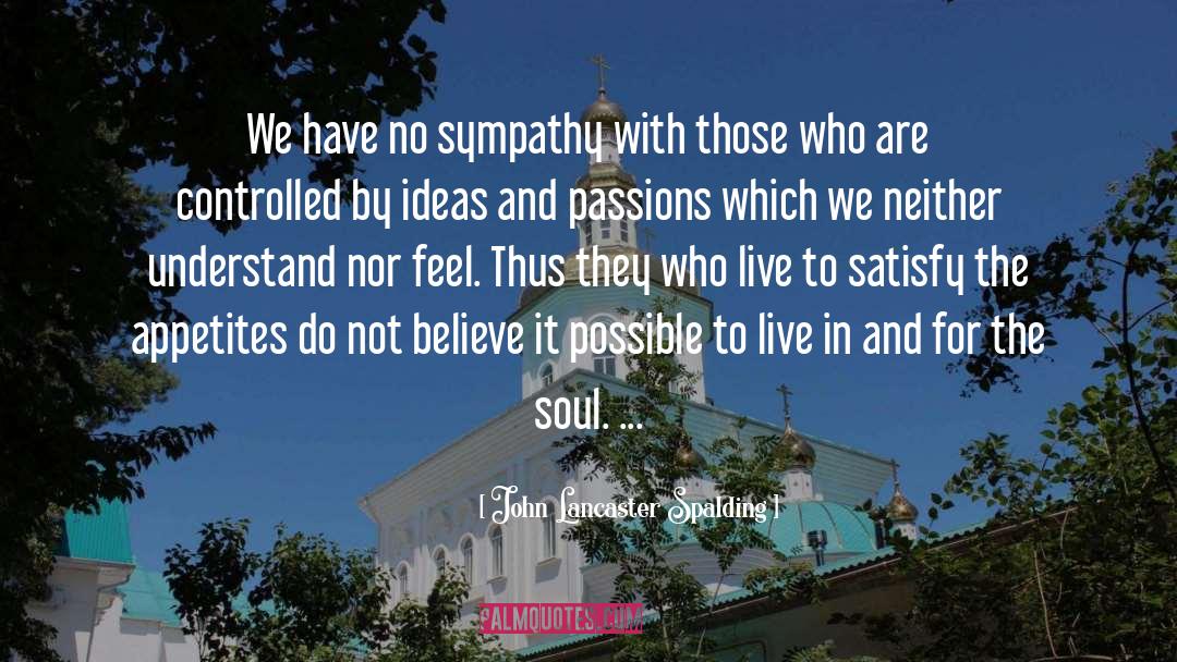 Believe It quotes by John Lancaster Spalding