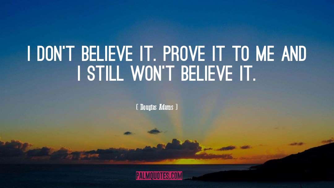 Believe It quotes by Douglas Adams