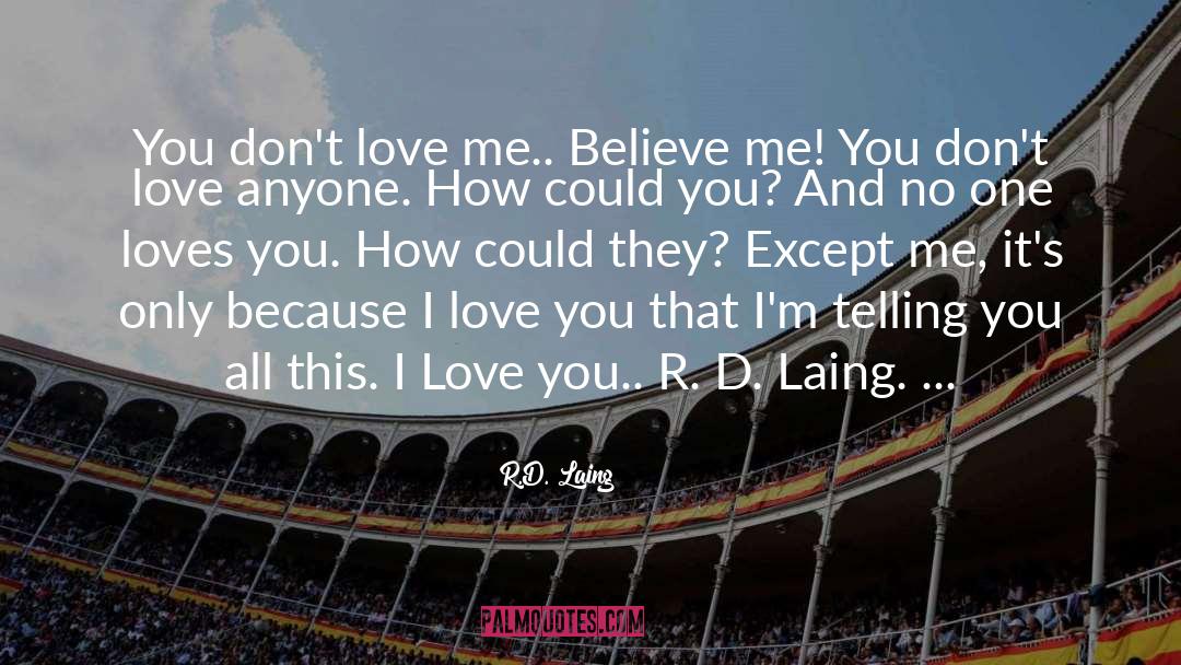 Believe Me quotes by R.D. Laing