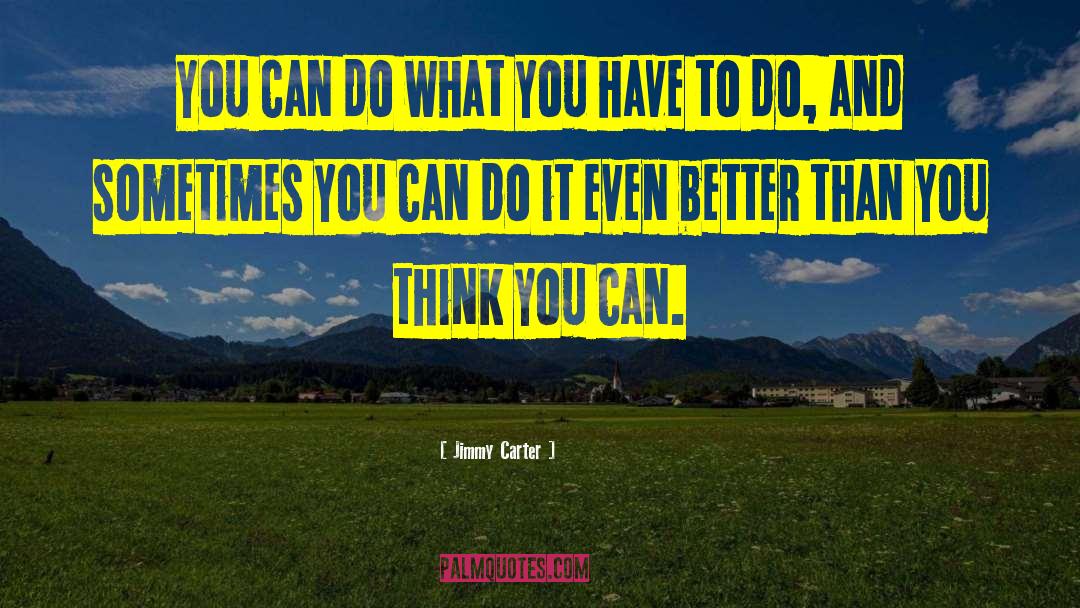 Believe You Can Do It quotes by Jimmy Carter