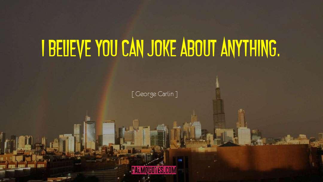 Believe You Can quotes by George Carlin