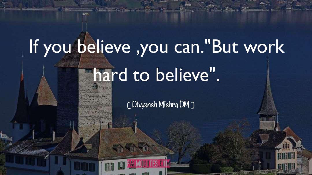 Believe You Can quotes by Divyansh Mishra DM