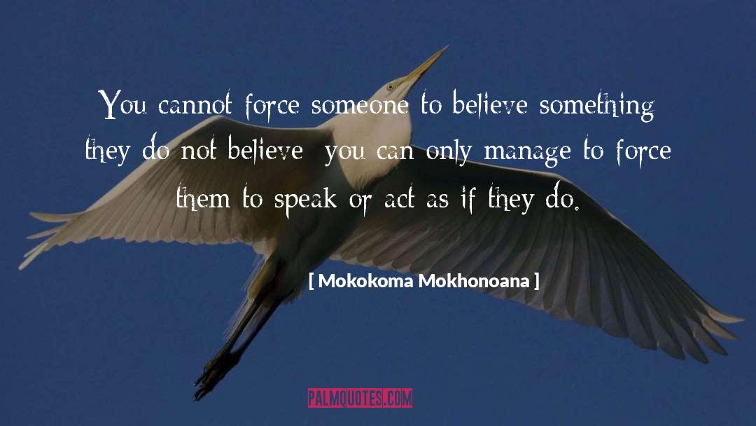 Believe You Can quotes by Mokokoma Mokhonoana