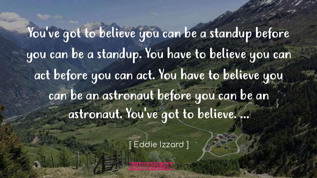 Believe You Can quotes by Eddie Izzard