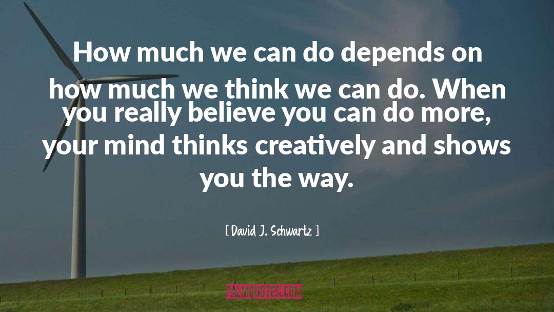 Believe You Can quotes by David J. Schwartz
